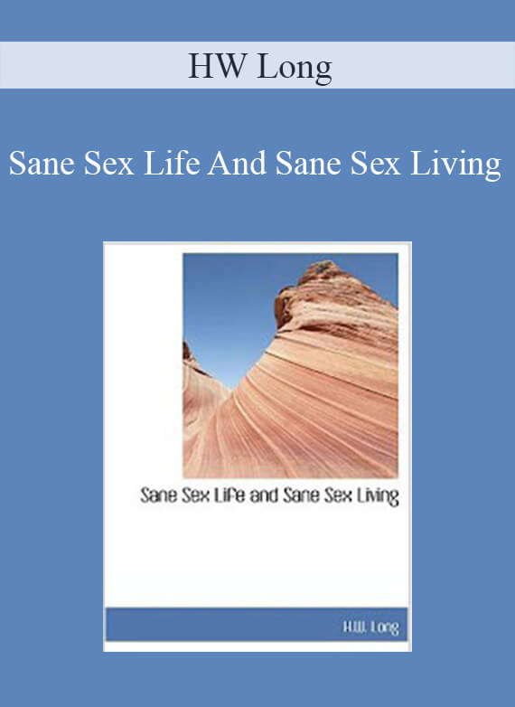 HW Long - Sane Sex Life And Sane Sex Living