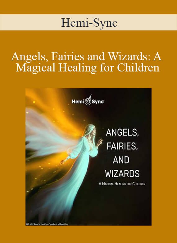 Hemi-Sync - Angels, Fairies and Wizards A Magical Healing for Children