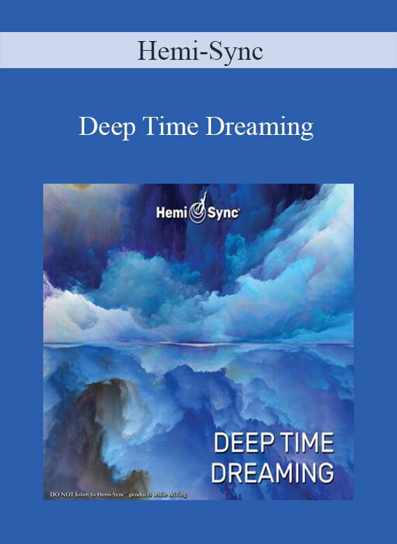 Hemi-Sync - Deep Time Dreaming