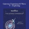 Hemi-Sync - Gateway Experience® Wave V - Exploring