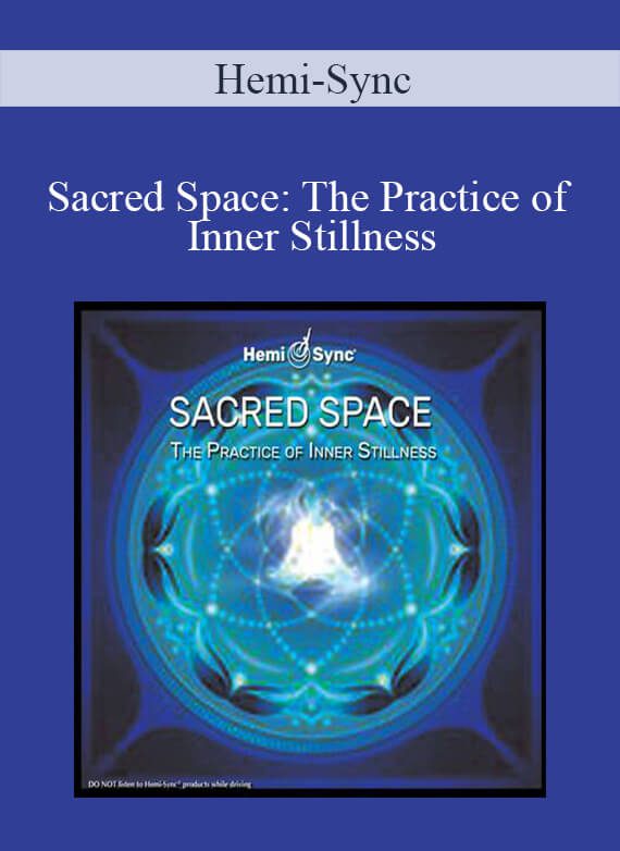 Hemi-Sync - Sacred Space The Practice of Inner Stillness