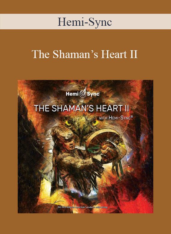 Hemi-Sync - The Shaman’s Heart II