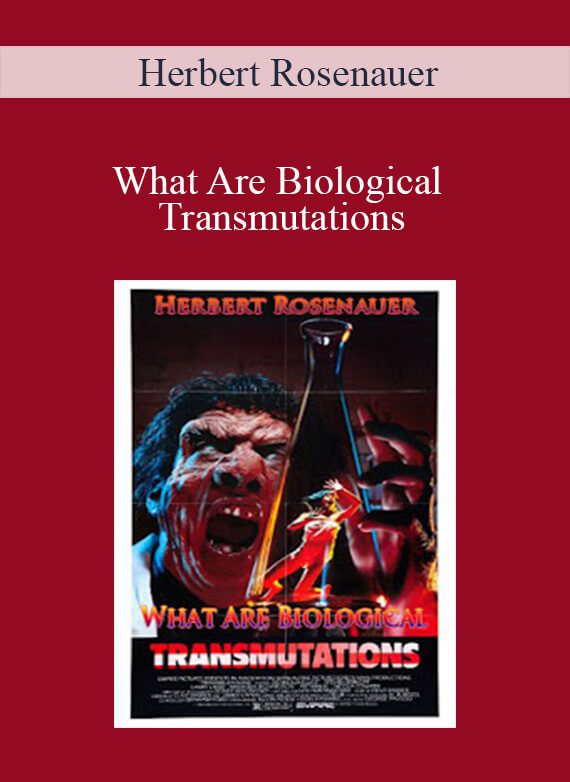 Herbert Rosenauer - What Are Biological Transmutations