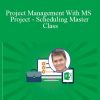 Igor Ovchinnikov - Project Management With MS Project - Scheduling Master Class