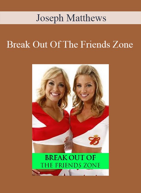 Joseph Matthews - Break Out Of The Friends Zone