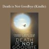 Kim Weaver - Death is Not Goodbye (Kindle)