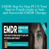 Linda Curran - EMDR Step-by-Step PLUS Your Start to Finish Guide to Safe and Successful EMDR Therapy