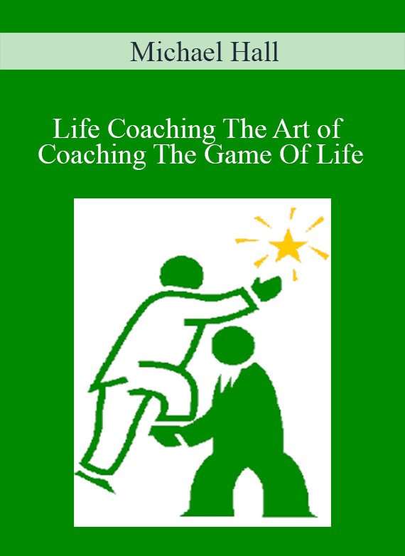 Michael Hall - Life Coaching The Art of Coaching The Game Of Life