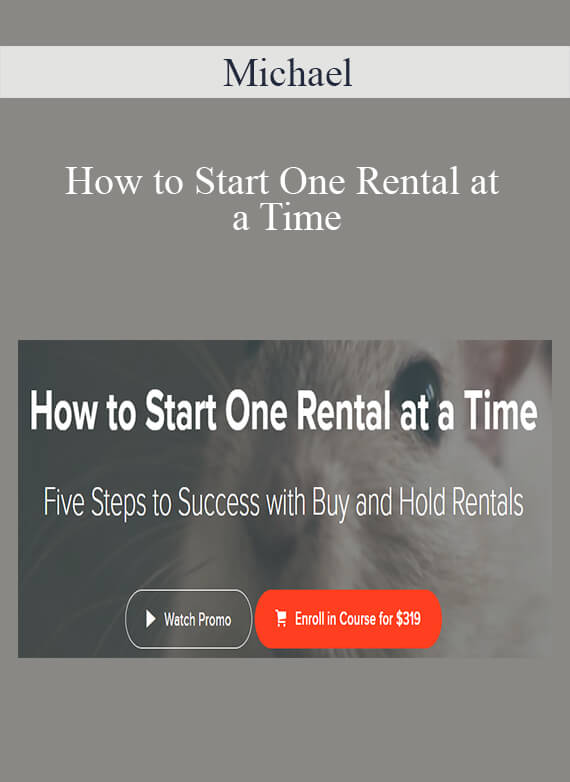 Michael - How to Start One Rental at a Time