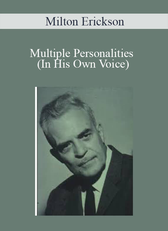 Milton Erickson - Multiple Personalities (In His Own Voice)