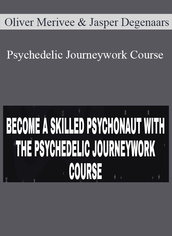 Oliver Merivee and Jasper Degenaars - Psychedelic Journeywork Course