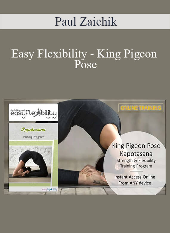 Paul Zaichik - Easy Flexibility - King Pigeon Pose