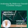 Raquel Spencer - Awakening the Multiverse Emerald Crystalline Energies