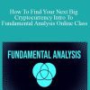 Ready Set Crypto - How To Find Your Next Big Cryptocurrency Intro To Fundamental Analysis Online Class