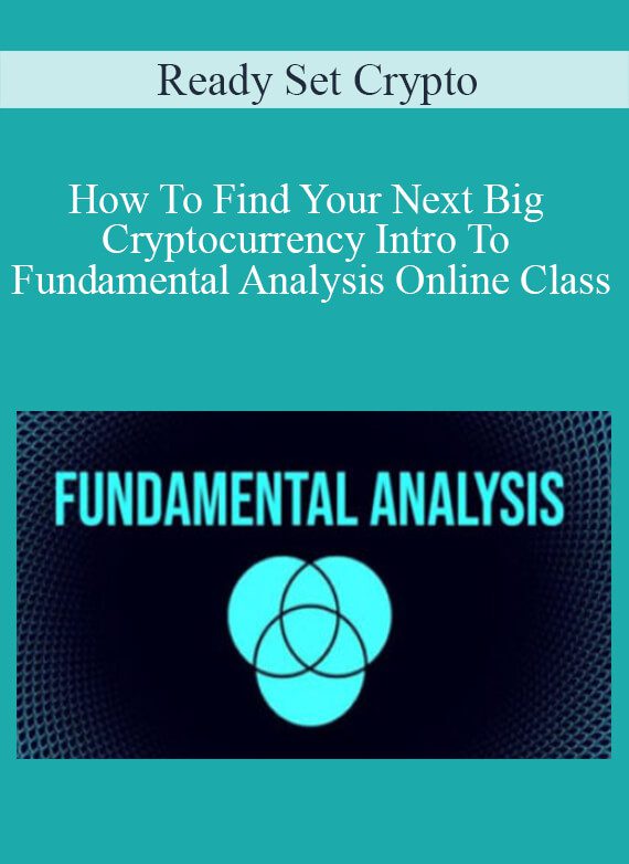 Ready Set Crypto - How To Find Your Next Big Cryptocurrency Intro To Fundamental Analysis Online Class