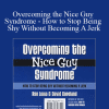 Ron Louis ft David Copeland - Overcoming the Nice Guy Syndrome - How to Stop Being Shy Without Becoming A Jerk