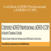 Russell A. Barkley, David Nowell, Cindy Goldrich, and more! - Certified ADHD Professional (ADHD-CCSP)