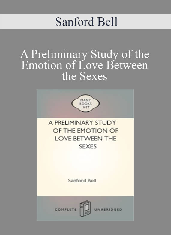 Sanford Bell - A Preliminary Study of the Emotion of Love Between the Sexes