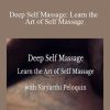 Satyarthi Peloquin - Deep Self Massage Learn the Art of Self Massage