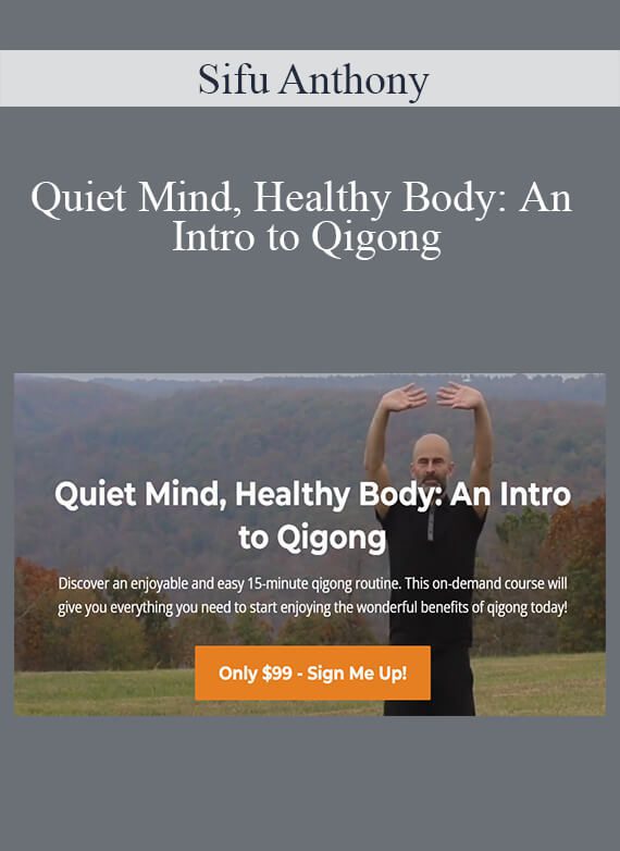 Sifu Anthony - Quiet Mind, Healthy Body An Intro to Qigong