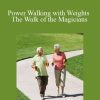 Sixty Skills - Power Walking with Weights The Walk of the Magicians