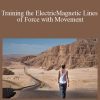 Sixty Skills - Training the ElectricMagnetic Lines of Force with Movement