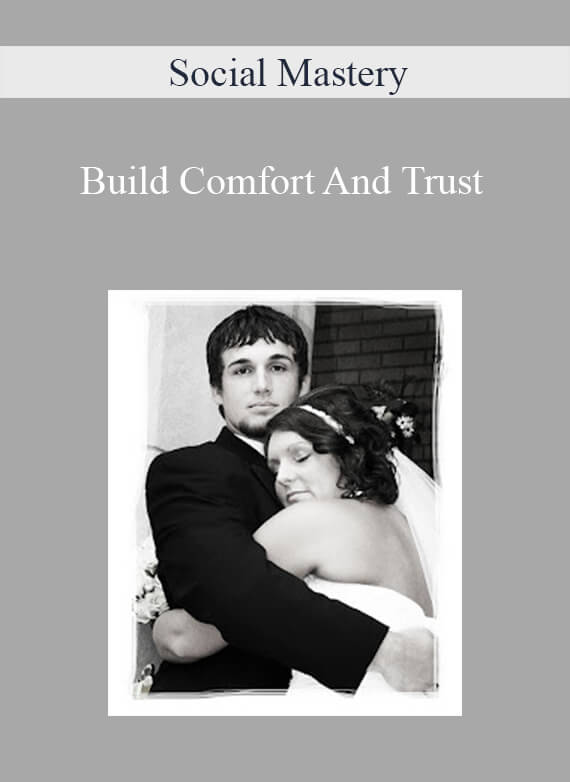 Social Mastery - Build Comfort And Trust2