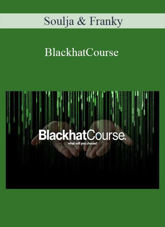 Soulja & Franky - BlackhatCourse