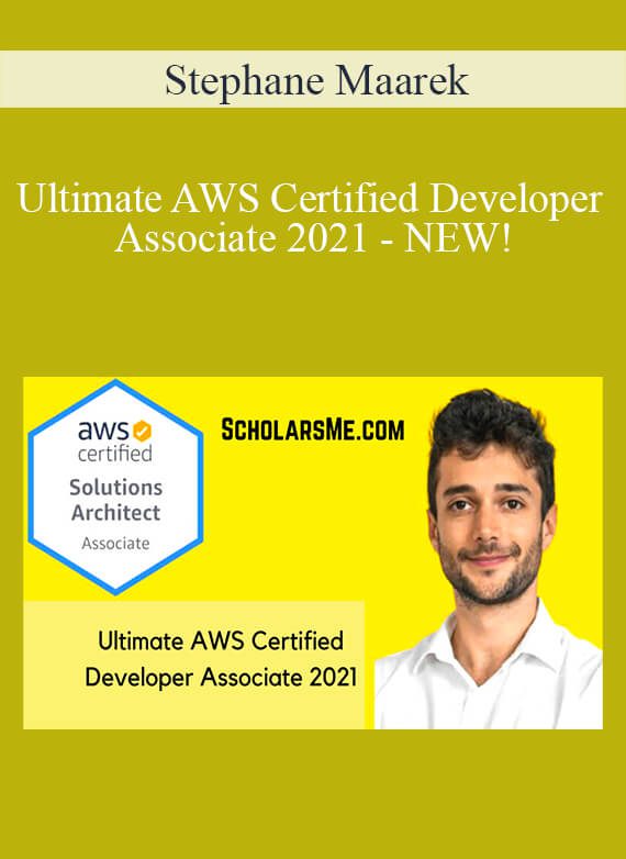 Stephane Maarek - Ultimate AWS Certified Developer Associate 2021 - NEW!