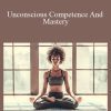 Talmadge Harper - Unconscious Competence And Mastery