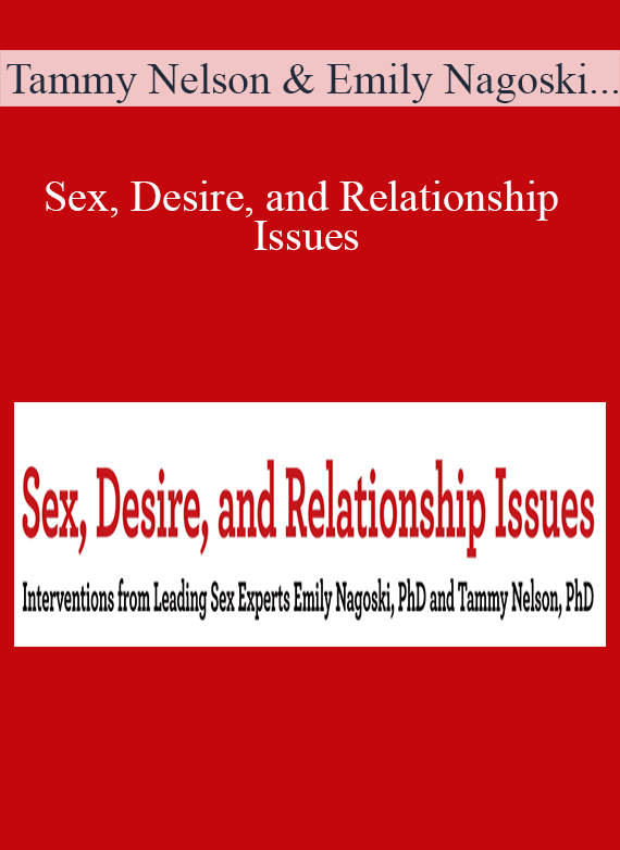 Tammy Nelson & Emily Nagoski - Sex, Desire, and Relationship Issues