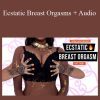 Adina Rivers - Ecstatic Breast Orgasms + Audio