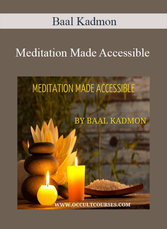 Baal Kadmon - Meditation Made Accessible