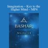 Bashar – Imagination – Key to the Higher Mind – MP4