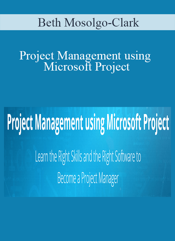 Beth Mosolgo-Clark - Project Management using Microsoft Project