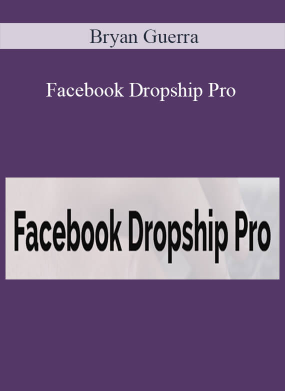 Bryan Guerra - Facebook Dropship Pro