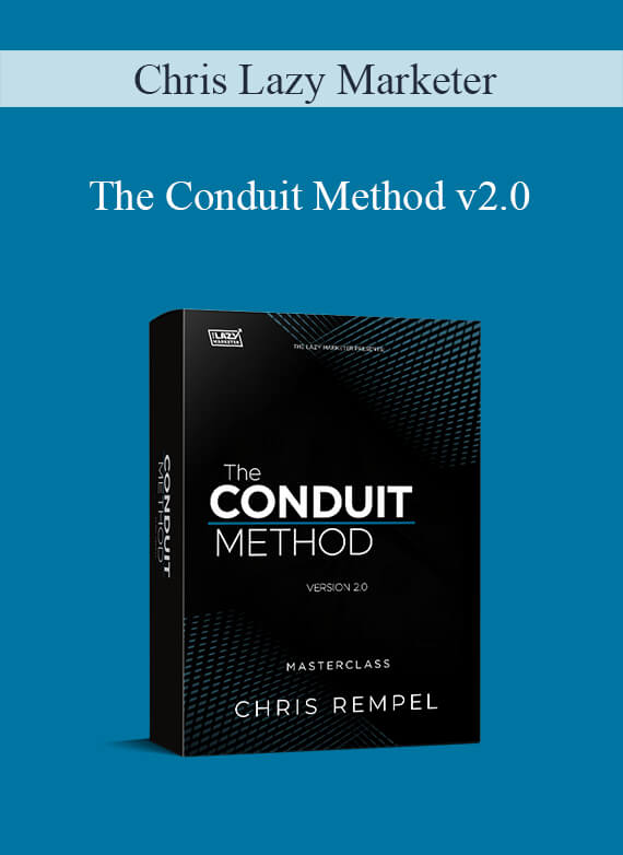 Chris Lazy Marketer - The Conduit Method v2.0