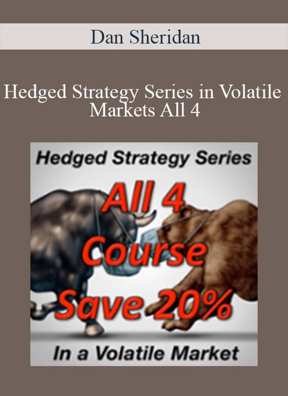 Dan Sheridan - Hedged Strategy Series in Volatile Markets All 4