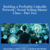 Daniel Disney - Building a Profitable LinkedIn Network Social Selling Master Class – Part Two1