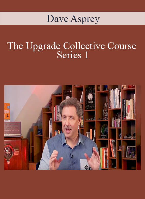 Dave Asprey - The Upgrade Collective Course Series 1