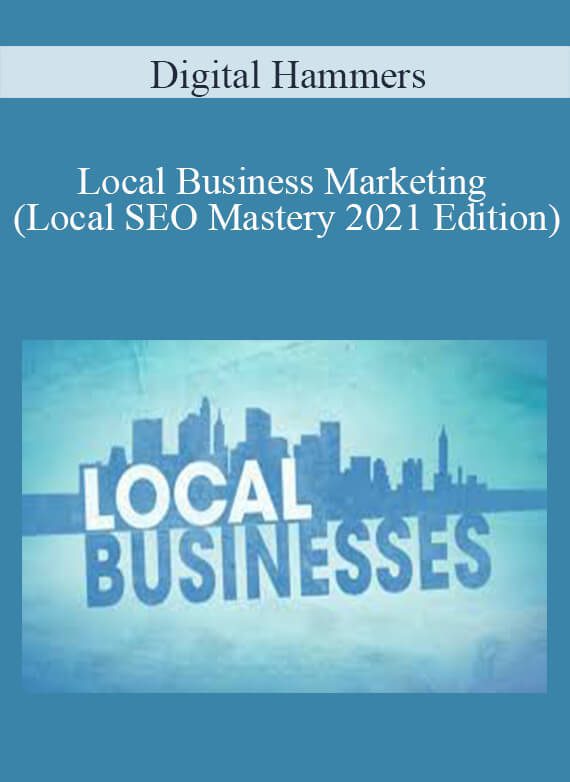 Digital Hammers - Local Business Marketing (Local SEO Mastery 2021 Edition)