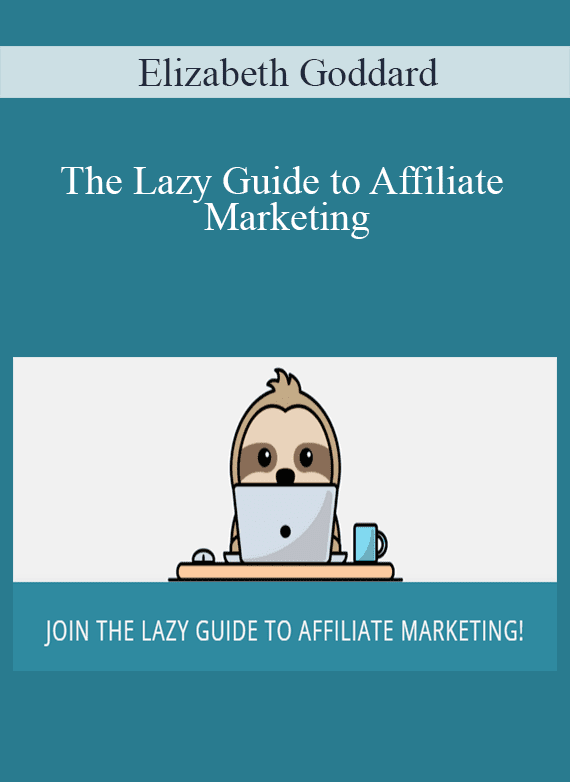 Elizabeth Goddard - The Lazy Guide to Affiliate Marketing