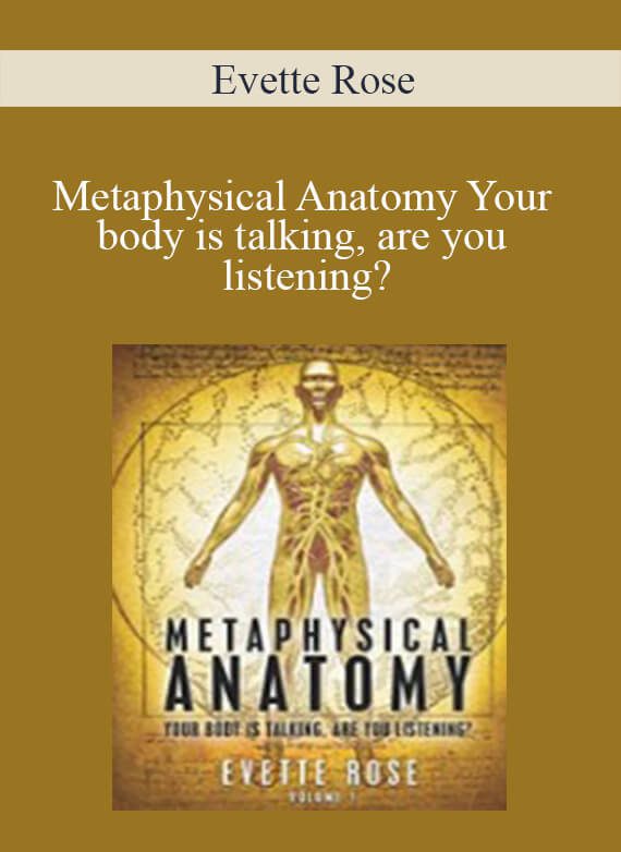 Evette Rose - Metaphysical Anatomy Your body is talking, are you listening