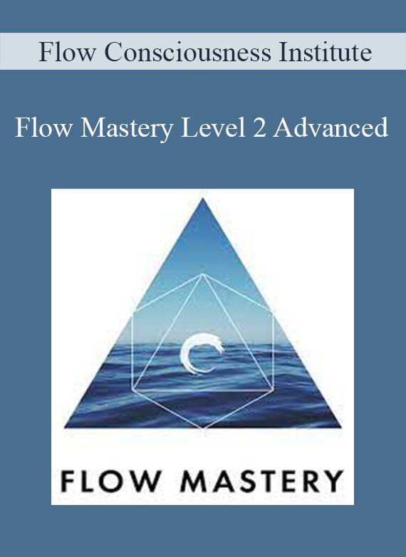 Flow Consciousness Institute – Flow Mastery Level 2 Advanced