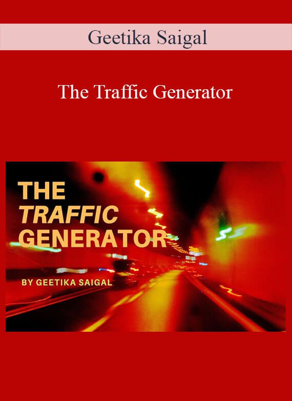 Geetika Saigal - The Traffic Generator