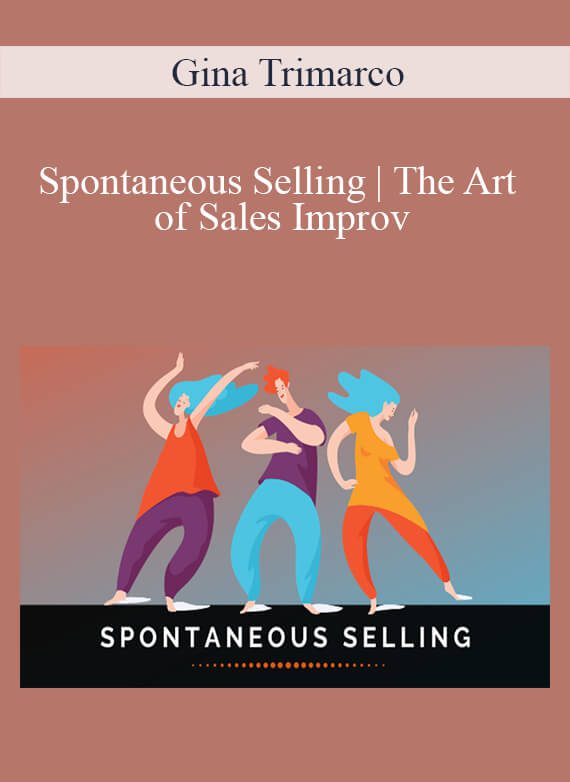 Gina Trimarco - Spontaneous Selling The Art of Sales Improv