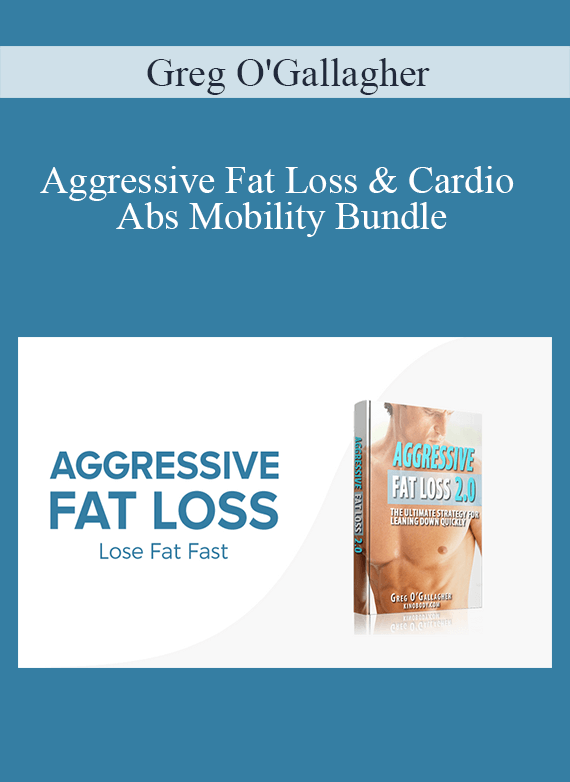 Greg O'Gallagher - Aggressive Fat Loss & Cardio Abs Mobility Bundle