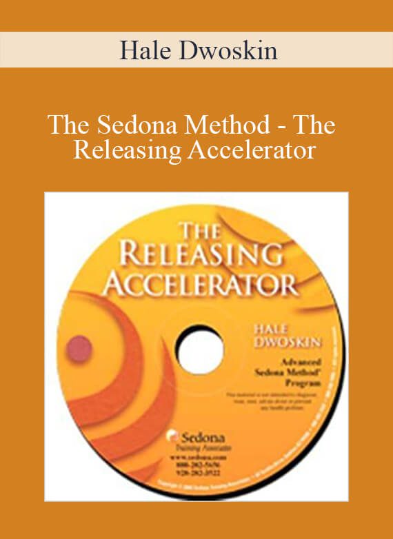 Hale Dwoskin - The Sedona Method - The Releasing Accelerator