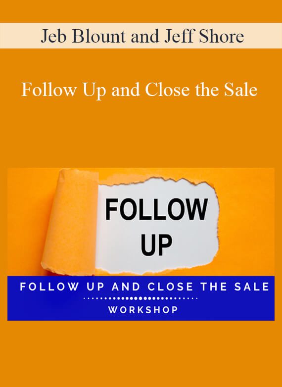 Jeb Blount and Jeff Shore - Follow Up and Close the Sale