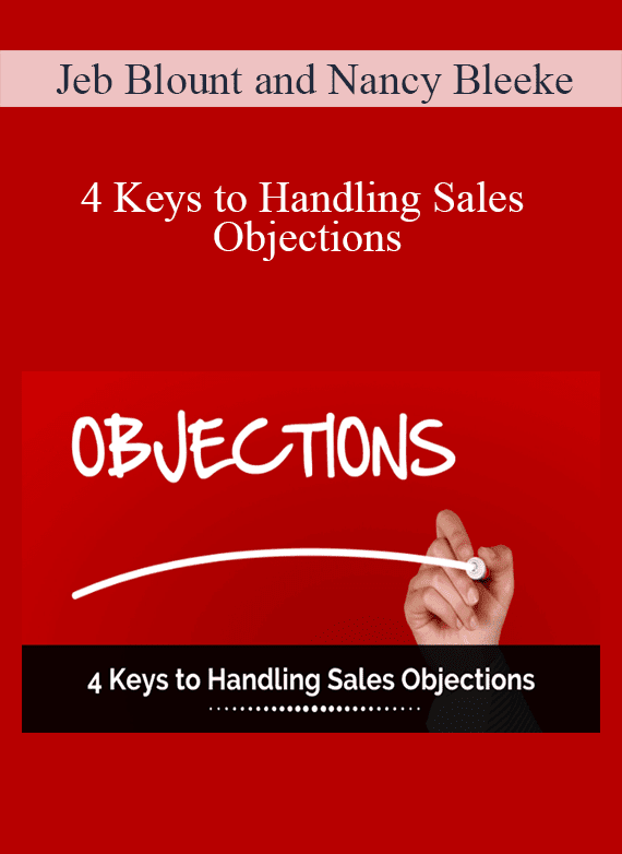 Jeb Blount and Nancy Bleeke - 4 Keys to Handling Sales Objections